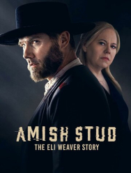 Amish Stud: The Eli Weaver Story