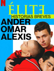 Элита: Короткие истории. Омар, Андер, Алексис 1 сезон
