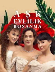 Ask Evlilik Bosanma 1 сезон