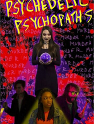 Psychedelic Psychopaths