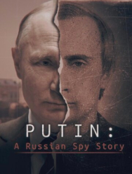 Putin: A Russian Spy Story
